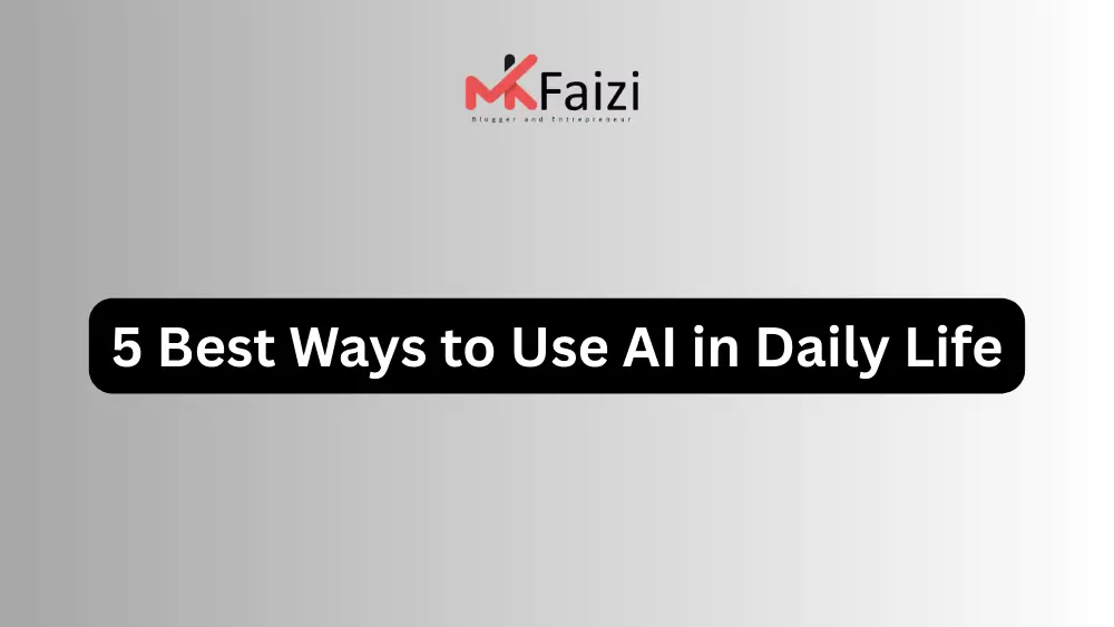 5 Best Ways to Use AI in Daily Life