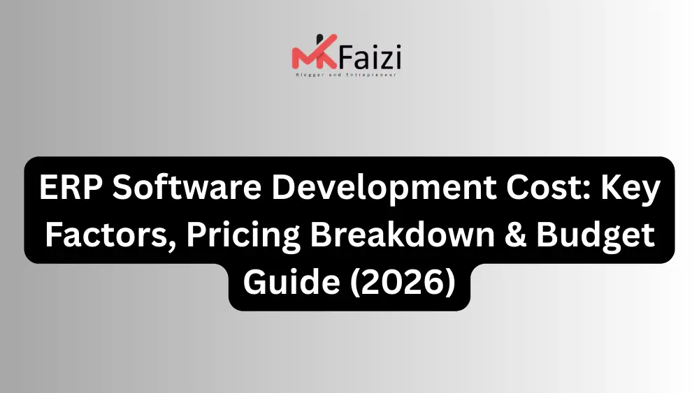 ERP Software Development Cost: Key Factors, Pricing Breakdown & Budget Guide (2026)