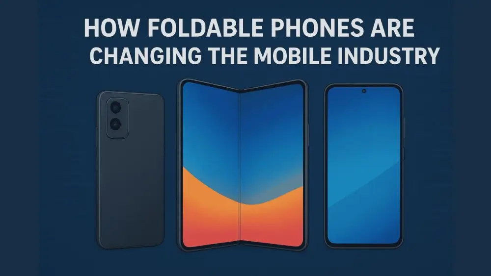A digital illustration featuring three smartphones against a dark blue circuit-themed background. In the center is a foldable phone opened to reveal a vibrant gradient screen of orange and blue, symbolizing innovation. On the left is a phone showing its back with dual cameras, and on the right is a traditional smartphone with a blue display. At the top, bold white text reads, “HOW FOLDABLE PHONES ARE CHANGING THE MOBILE INDUSTRY.