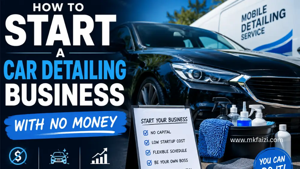 Featured image for how to start a car detailing business with no money, showing a black luxury car, mobile detailing van, cleaning supplies, and startup checklist with bold business-focused text.