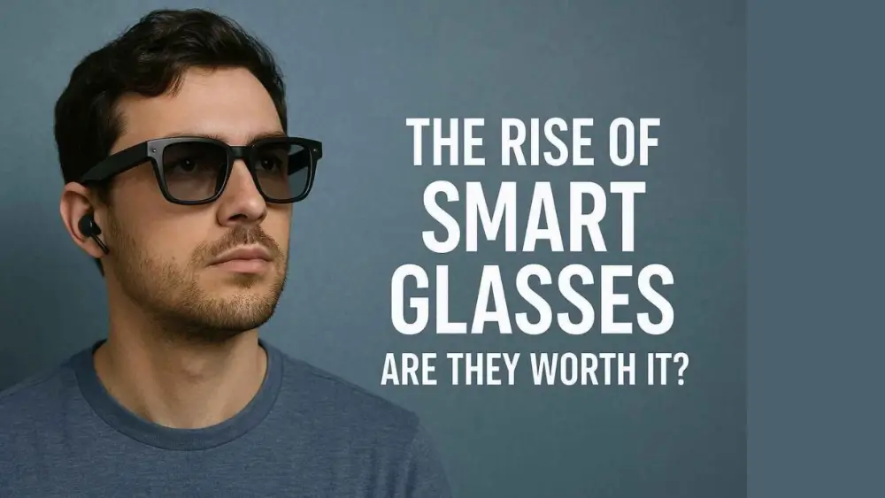 Man wearing smart glasses and wireless earbuds with a serious expression, next to the text “The Rise of Smart Glasses – Are They Worth It?” on a blue background.