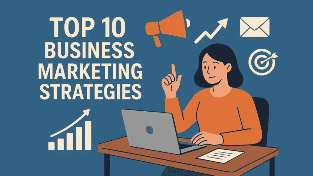 A flat-style digital illustration showing a woman sitting at a desk using a laptop, raising one finger as if sharing an idea. Surrounding her are business and marketing icons including a megaphone, upward arrow, envelope, target, bar chart, and dollar sign. The bold title text on the left reads “Top 10 Business Marketing Strategies” on a blue background.